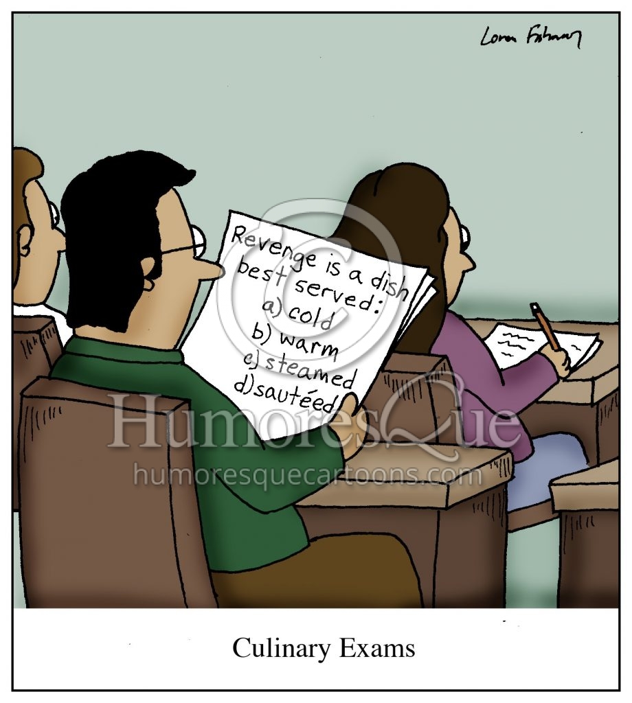 culinary exam cartoon revenge is a dish...