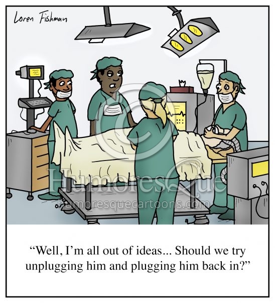 Unplug and plug back in surgery doctor tech support cartoon