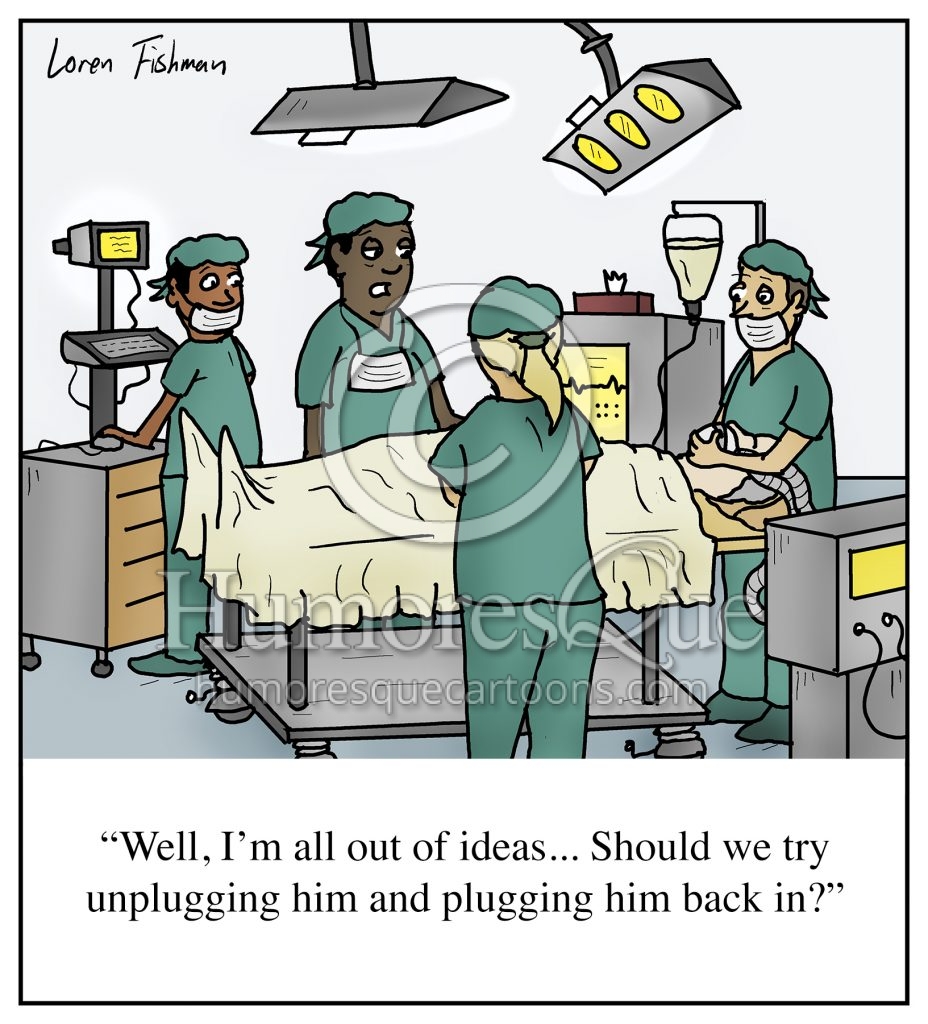 Unplug and plug back in surgery doctor tech support cartoon